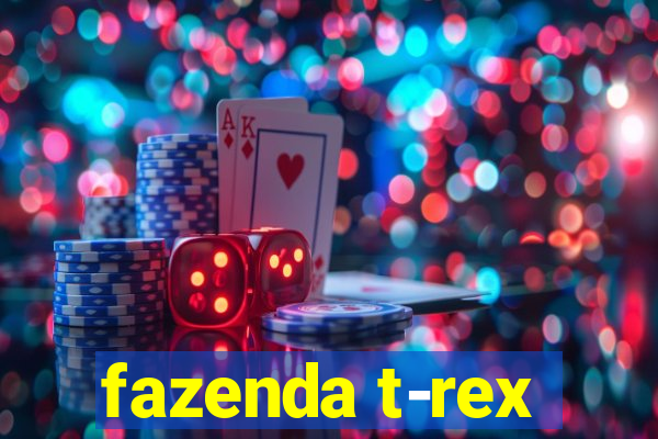 fazenda t-rex