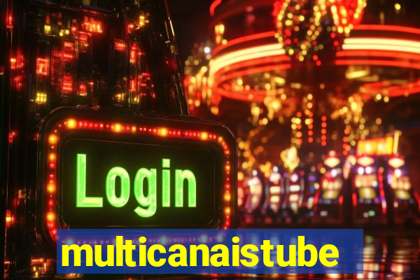 multicanaistube