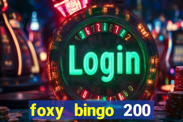 foxy bingo 200 free spins