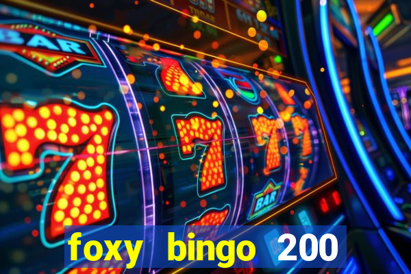 foxy bingo 200 free spins