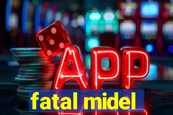 fatal midel