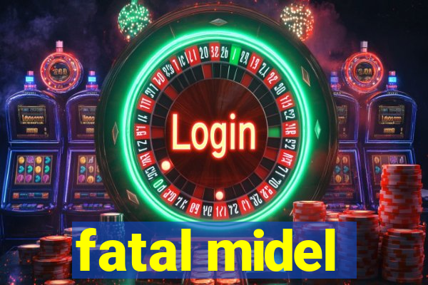 fatal midel