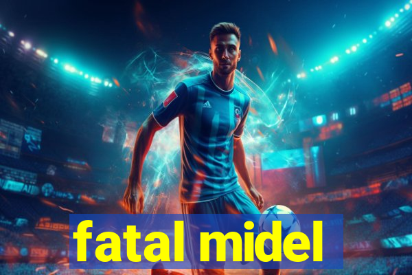 fatal midel