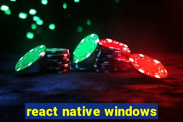 react native windows