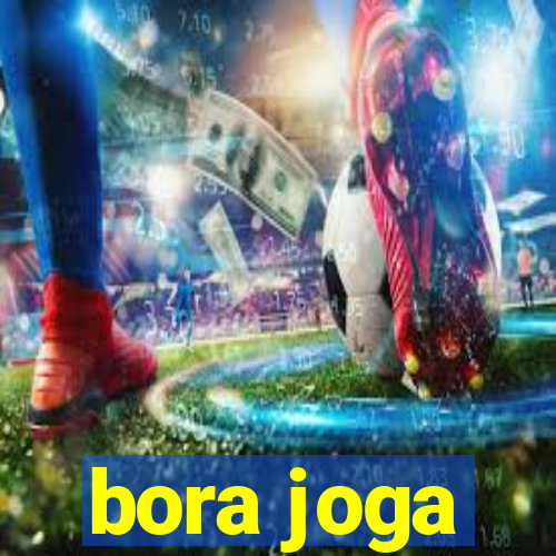 bora joga