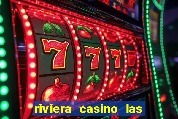 riviera casino las vegas nv