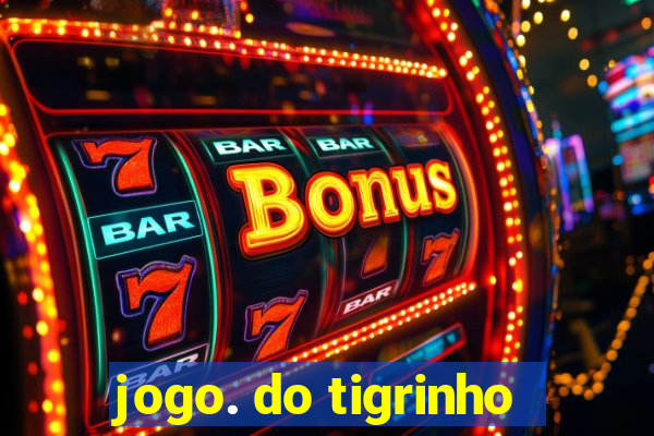 jogo. do tigrinho