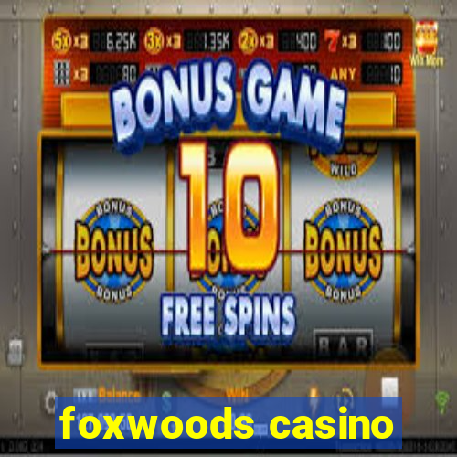 foxwoods casino