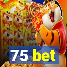 75 bet