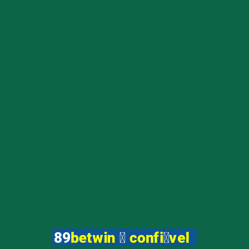 89betwin 茅 confi谩vel