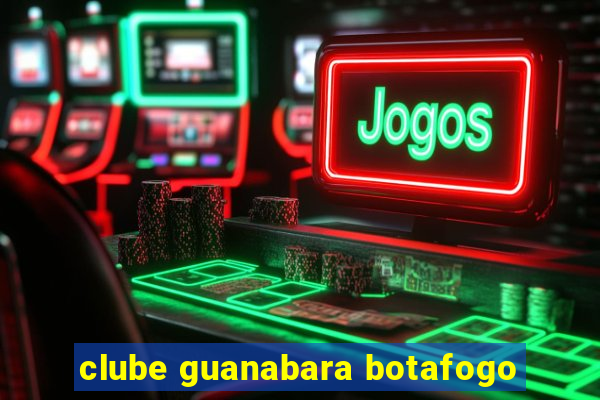 clube guanabara botafogo