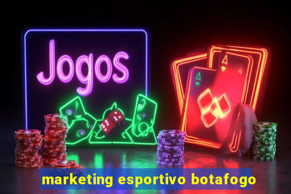 marketing esportivo botafogo