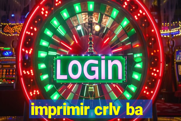 imprimir crlv ba