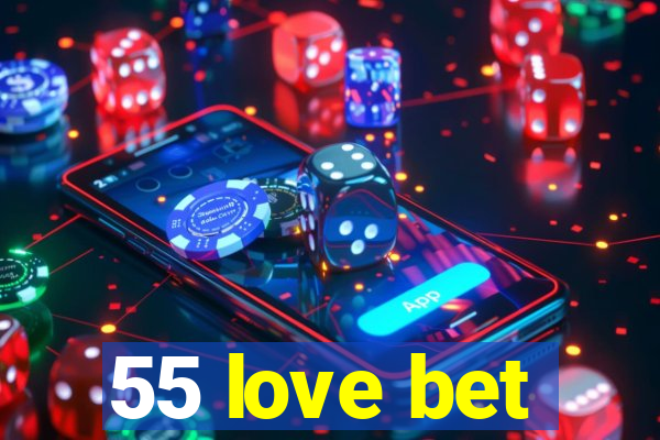 55 love bet