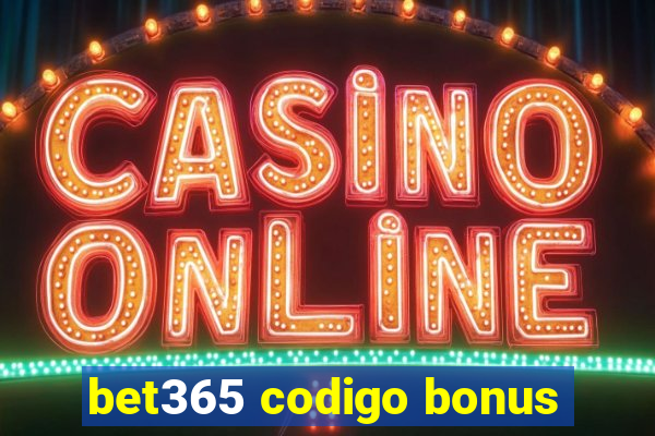 bet365 codigo bonus