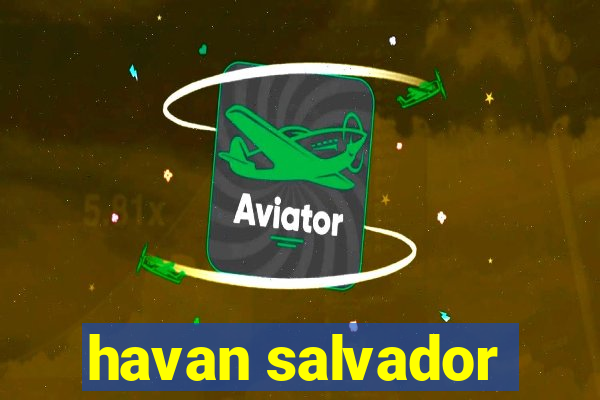 havan salvador