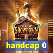 handcap 0