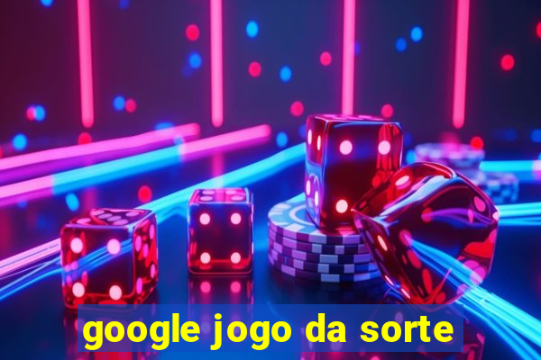 google jogo da sorte