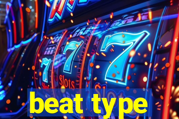 beat type