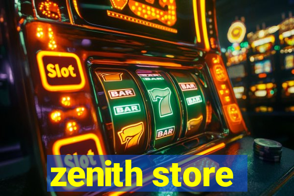 zenith store