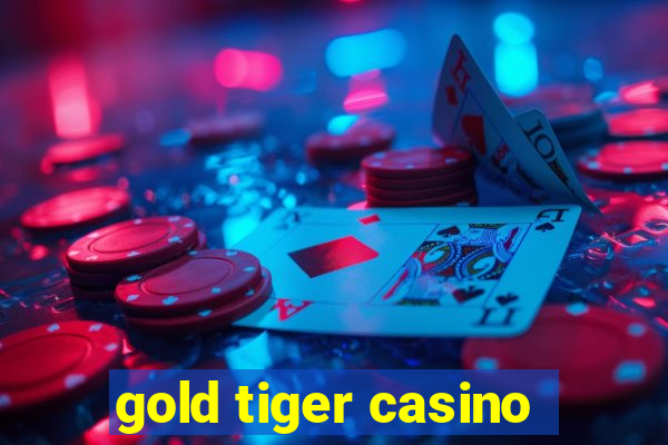 gold tiger casino