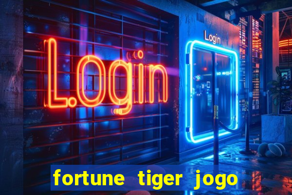 fortune tiger jogo de aposta