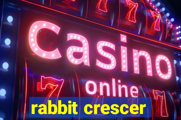 rabbit crescer