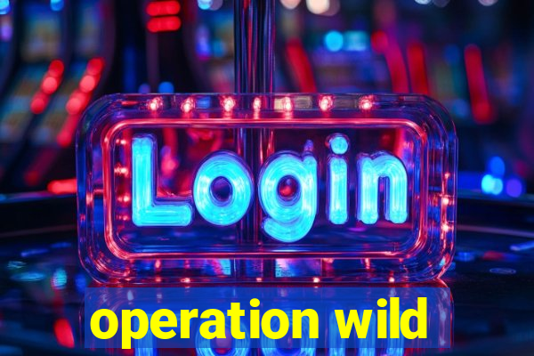 operation wild