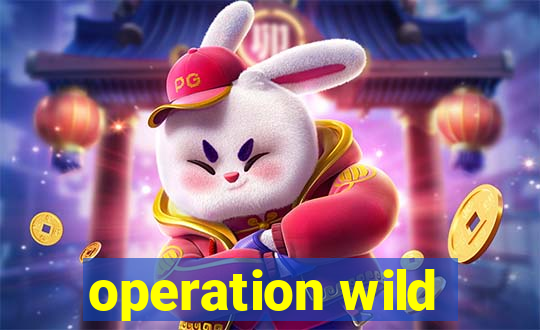 operation wild