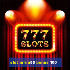 slot infini88 bonus 100