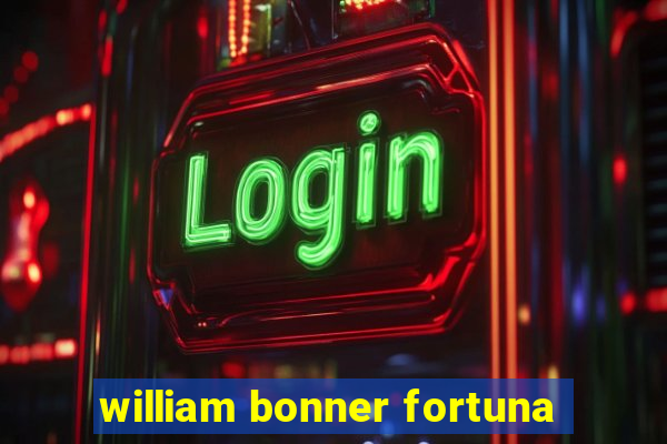 william bonner fortuna