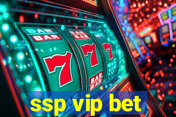 ssp vip bet