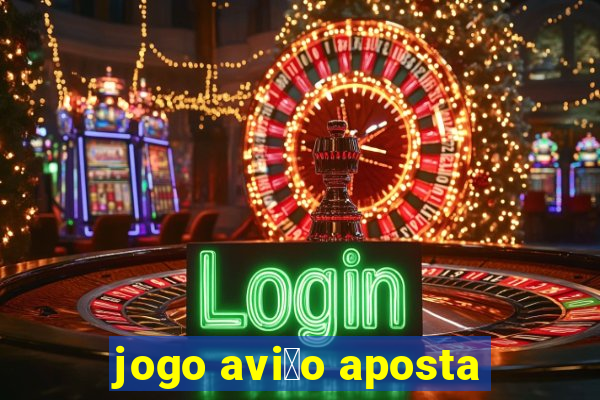 jogo avi茫o aposta