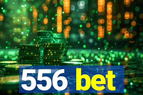 556 bet