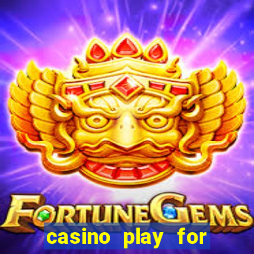 casino play for fun games