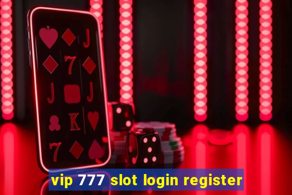 vip 777 slot login register