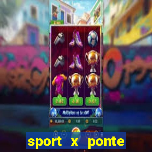 sport x ponte preta palpite