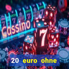 20 euro ohne einzahlung casino