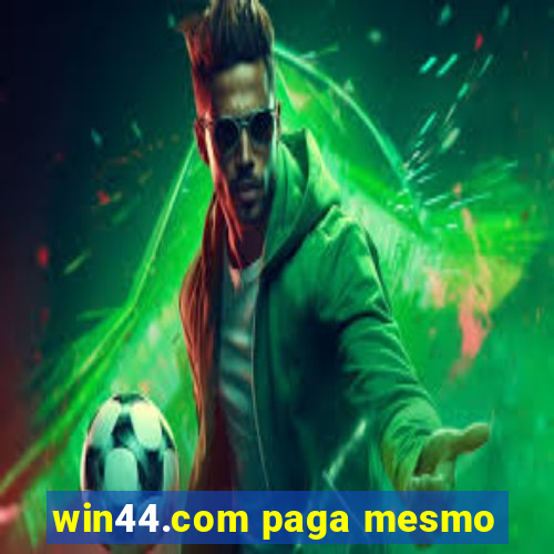 win44.com paga mesmo