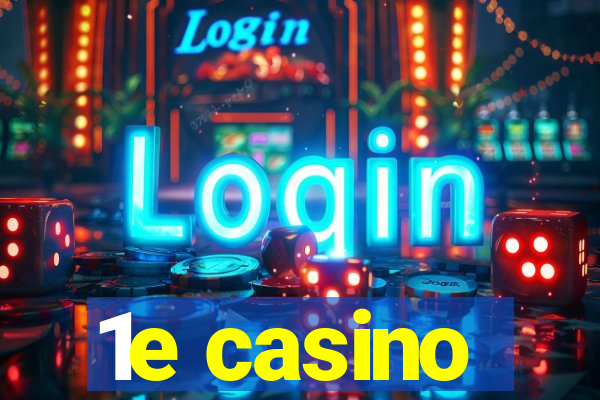 1e casino