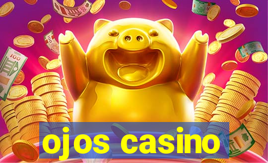 ojos casino