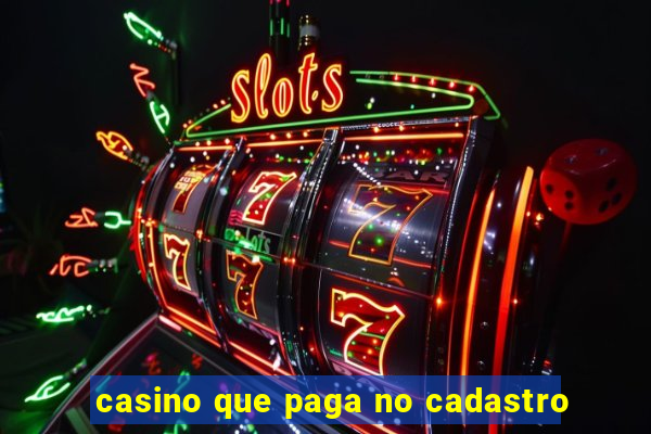 casino que paga no cadastro