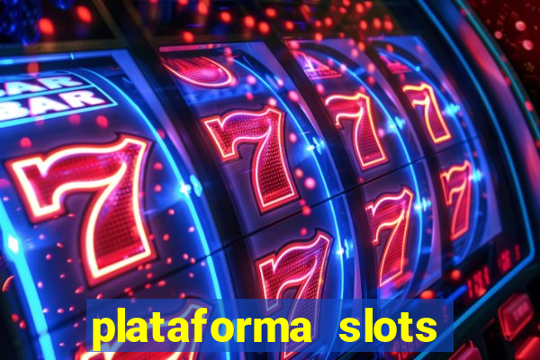 plataforma slots pagando hoje