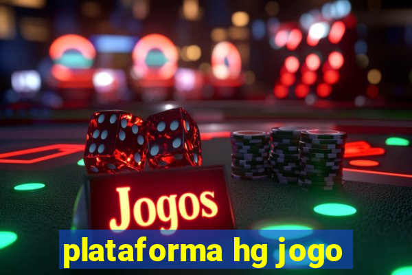 plataforma hg jogo