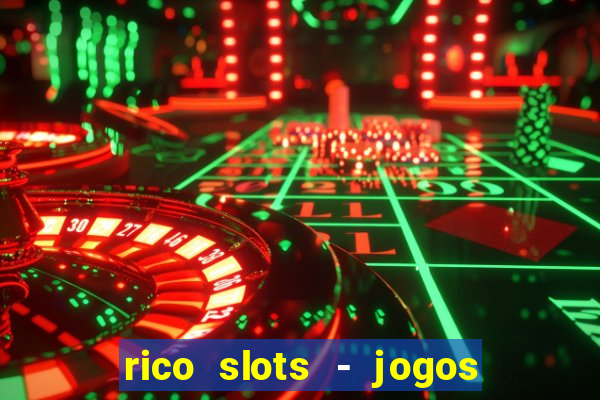 rico slots - jogos de jackpot