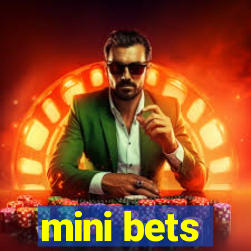 mini bets