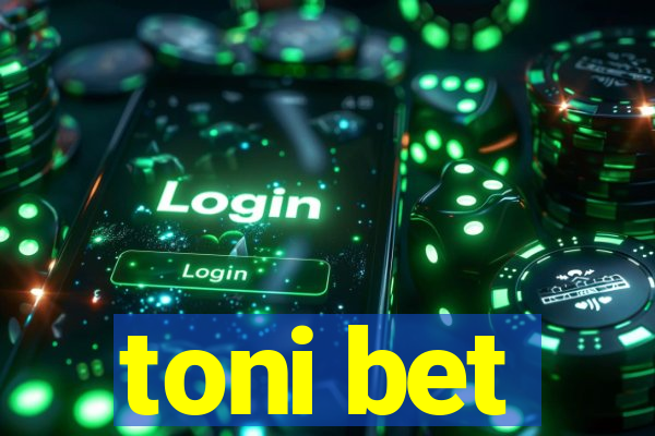 toni bet