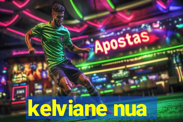 kelviane nua