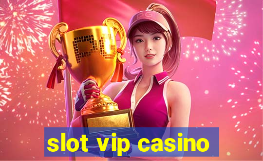 slot vip casino