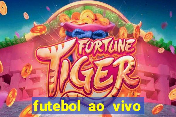 futebol ao vivo hoje online